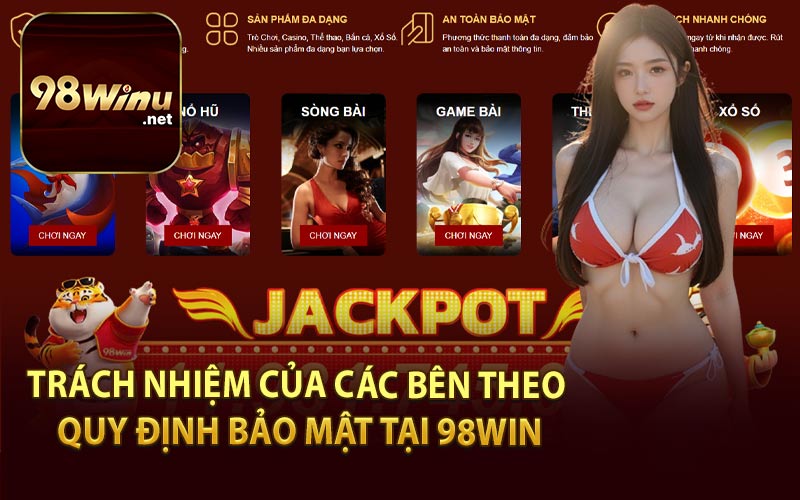 Trách Nhiệm Của Các Bên Theo Quy Định Bảo Mật Tại 98Win